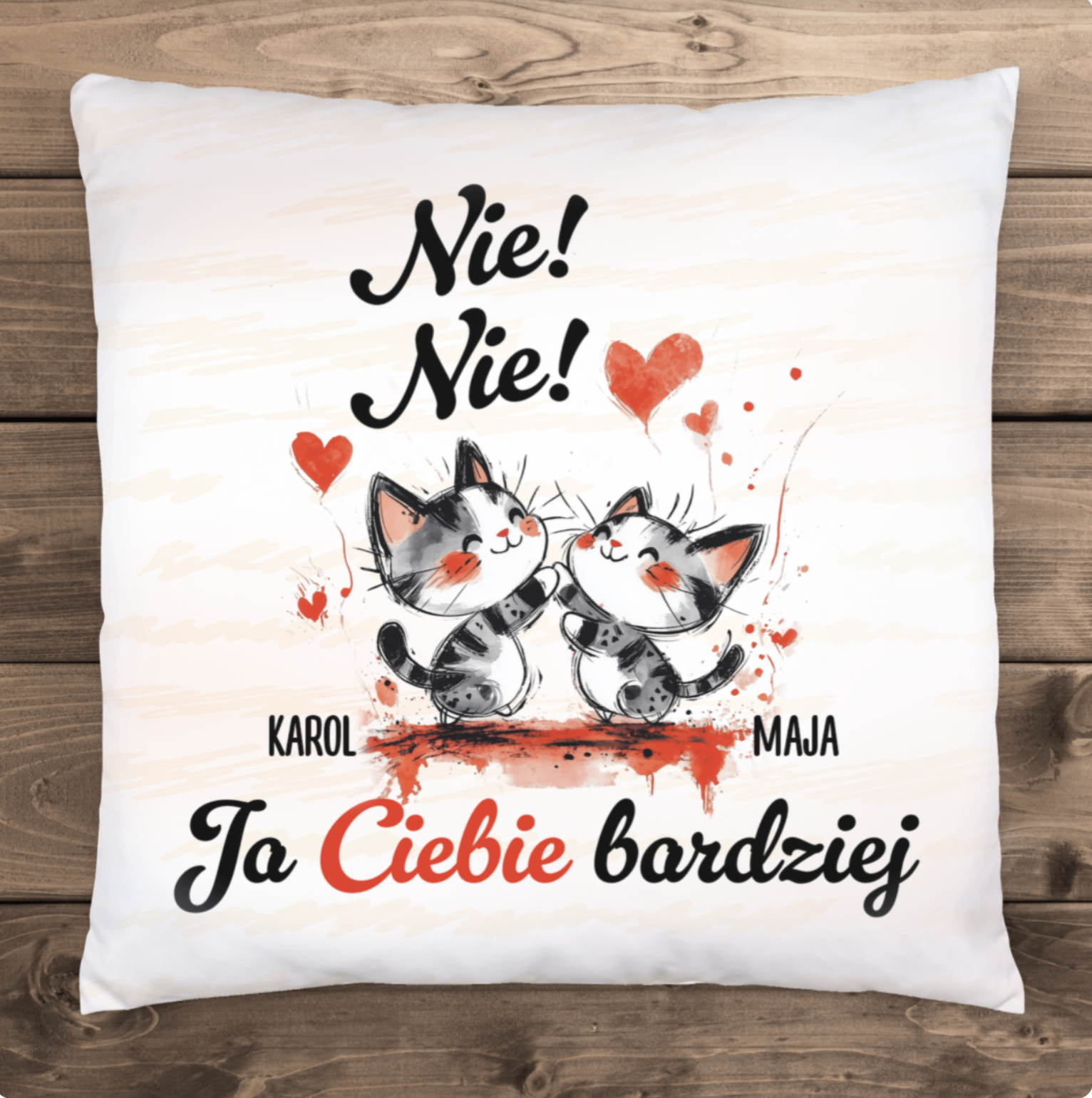 Nie nie! Ja Ciebie bardziej - Poduszka