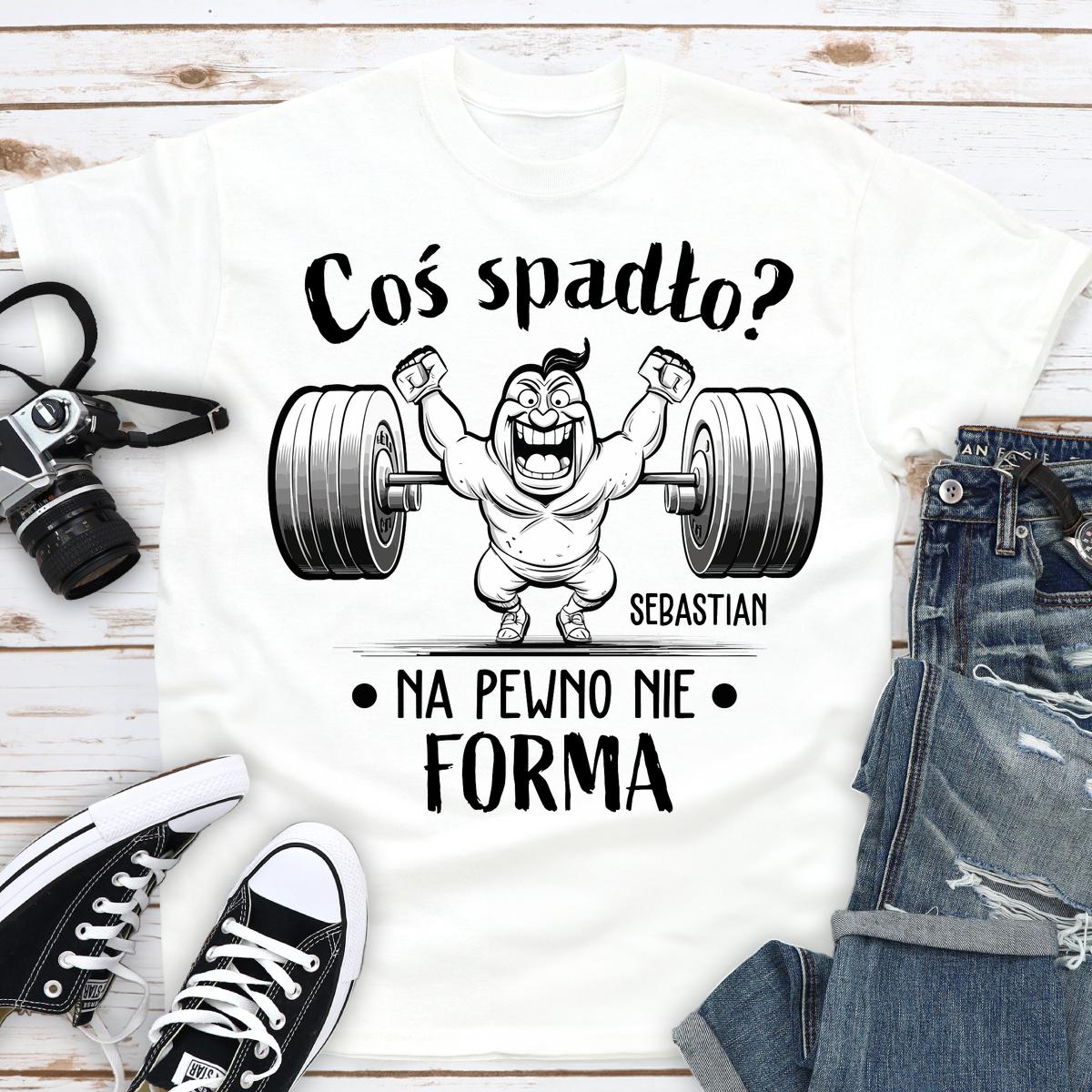 Coś spadło? Na pewno nie forma