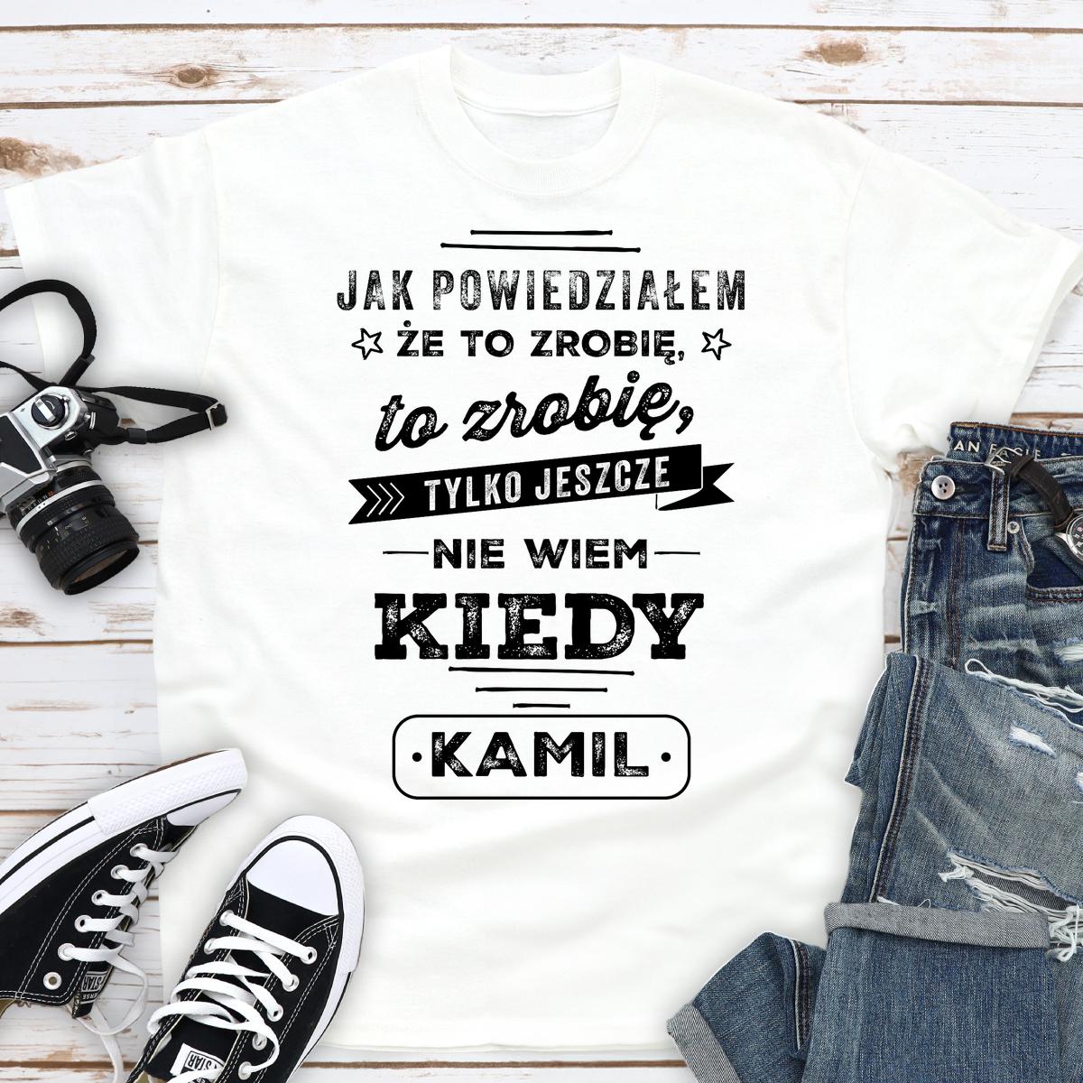 Jak powiedziałem, że to zrobię, to zrobię - koszulka