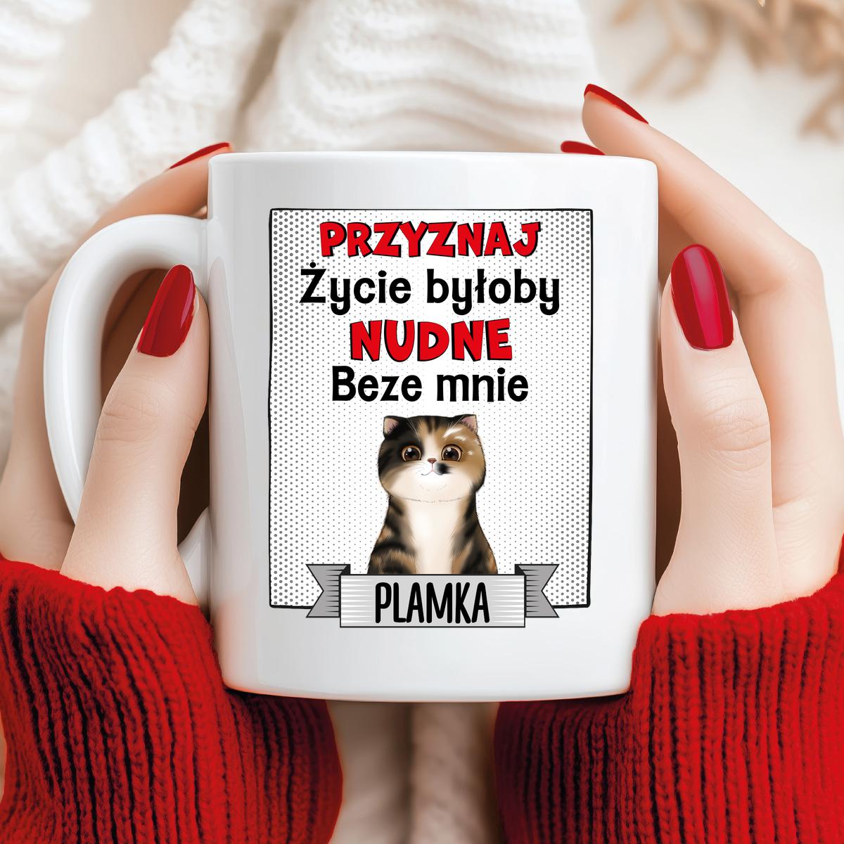 Przyznaj, życie beze mnie byłoby nudne