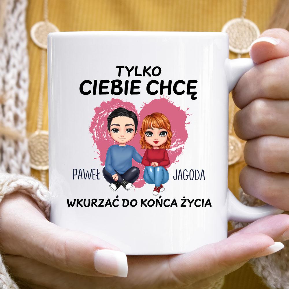 Tylko Ciebie chcę - kubek