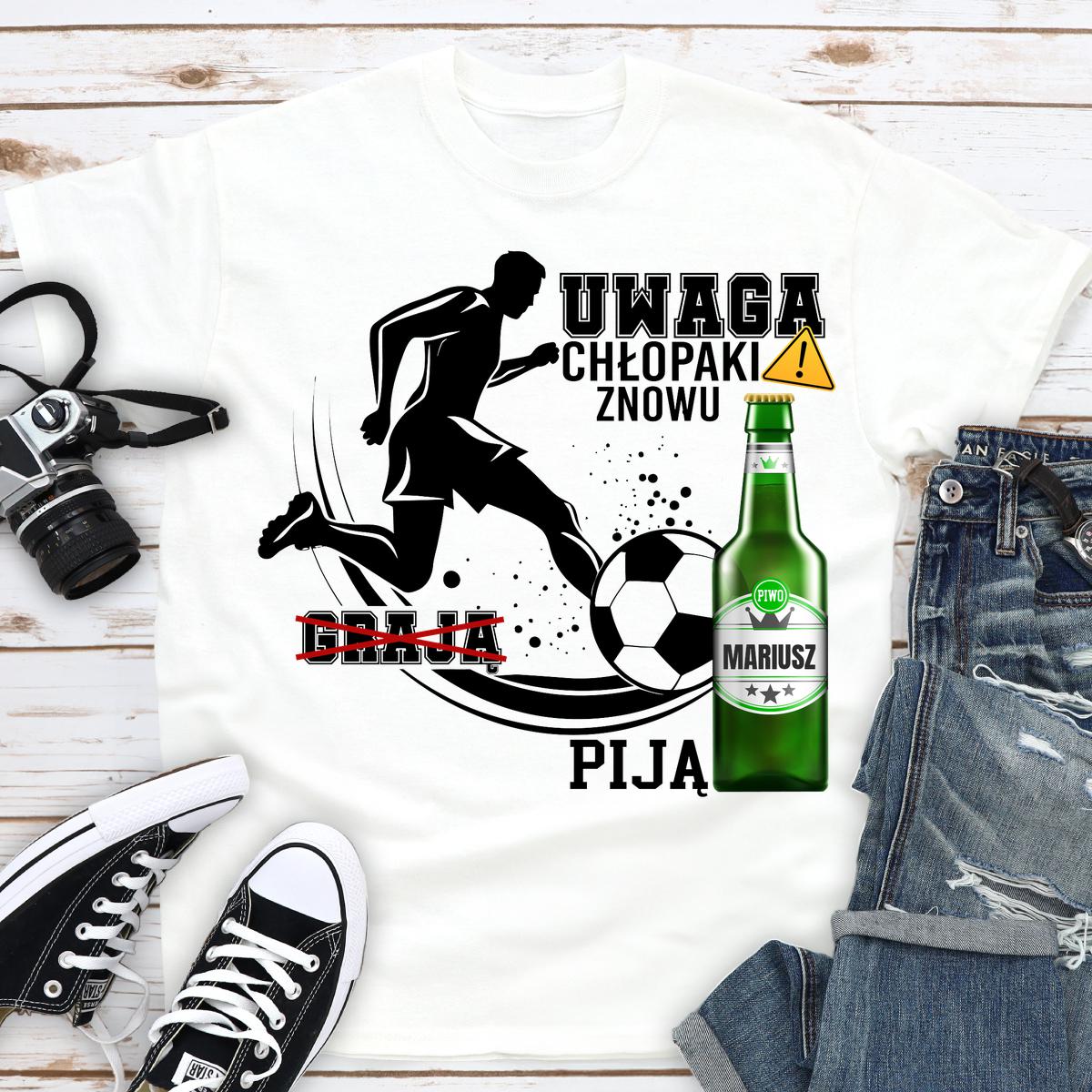 Uwaga chłopaki znowu grają (Piją)-koszulka