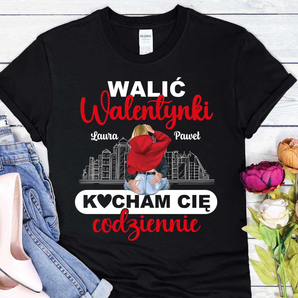 Walić walentynki, kocham Cię codziennie - Koszulka